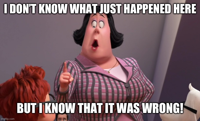 Peabody and Sherman | I DON’T KNOW WHAT JUST HAPPENED HERE; BUT I KNOW THAT IT WAS WRONG! | image tagged in peabody,cps,wrong | made w/ Imgflip meme maker