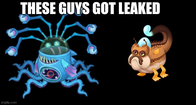 MSM leak alert guys | THESE GUYS GOT LEAKED | image tagged in my singing monsters,leaks,spoilers | made w/ Imgflip meme maker