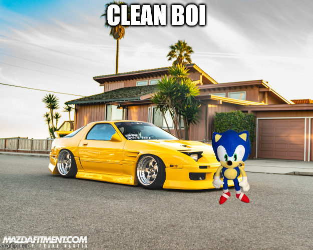 Mazda Fitment FC RX7 | CLEAN BOI | image tagged in mazda fitment fc rx7 | made w/ Imgflip meme maker