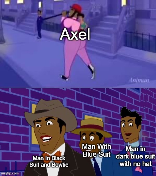 real (animan studios) | Axel; Man With Blue Suit; Man in dark blue suit with no hat; Man In Black Suit and Bowtie | image tagged in axel in harlem | made w/ Imgflip meme maker