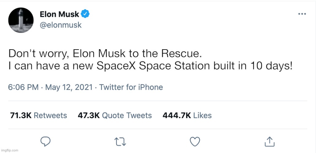 Elon Musk Blank Tweet | Don't worry, Elon Musk to the Rescue. 
I can have a new SpaceX Space Station built in 10 days! | image tagged in elon musk blank tweet | made w/ Imgflip meme maker