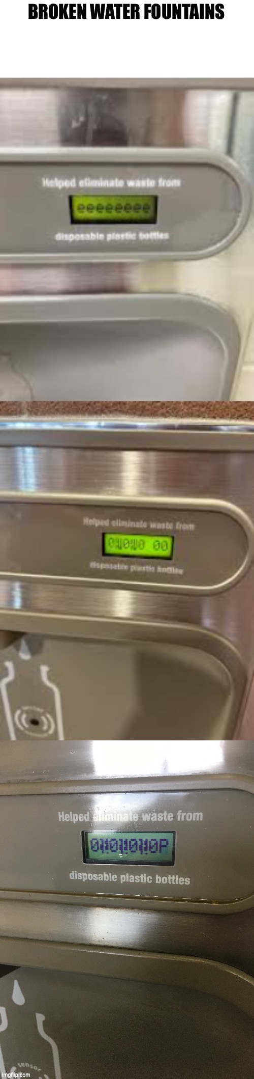 BROKEN WATER FOUNTAINS | image tagged in memes | made w/ Imgflip meme maker