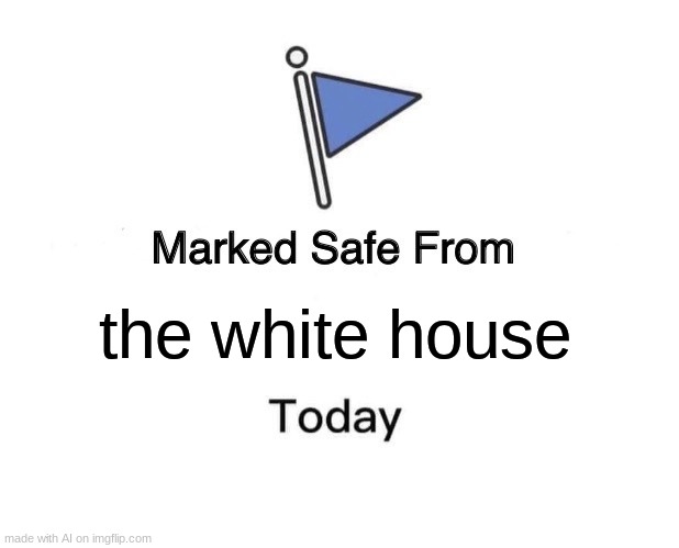 why does the ai hate america LMAOOOOOOO | the white house | image tagged in memes,marked safe from,ai meme,america | made w/ Imgflip meme maker