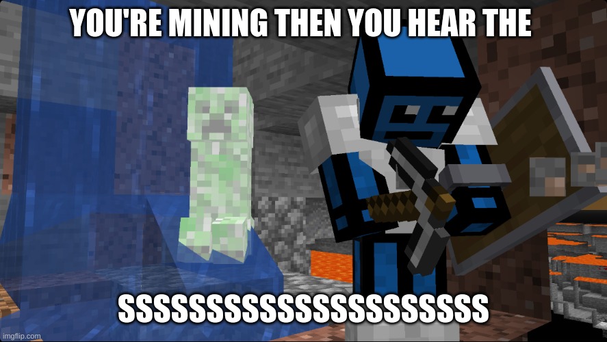 Creeper Surprise | YOU'RE MINING THEN YOU HEAR THE; SSSSSSSSSSSSSSSSSSSSS | image tagged in creeper surprise,creeper,minecraft memes,funny,happy,funny memes | made w/ Imgflip meme maker