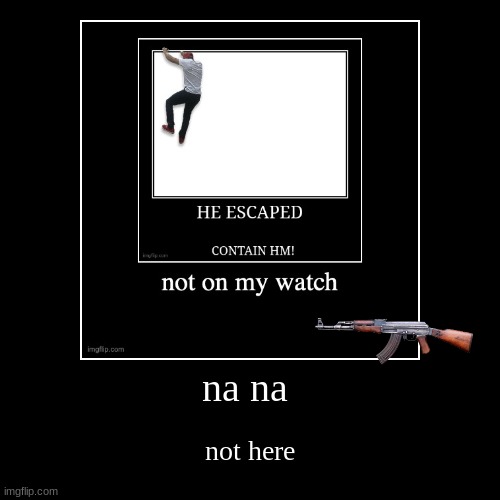 image tagged in funny,demotivationals | made w/ Imgflip demotivational maker