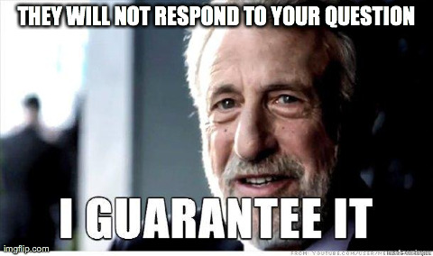 George Zimmer | THEY WILL NOT RESPOND TO YOUR QUESTION | image tagged in george zimmer,AdviceAnimals | made w/ Imgflip meme maker