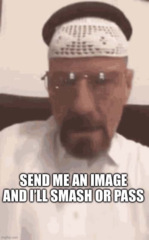 Do it and don’t be surprised:) | SEND ME AN IMAGE AND I’LL SMASH OR PASS | made w/ Imgflip meme maker