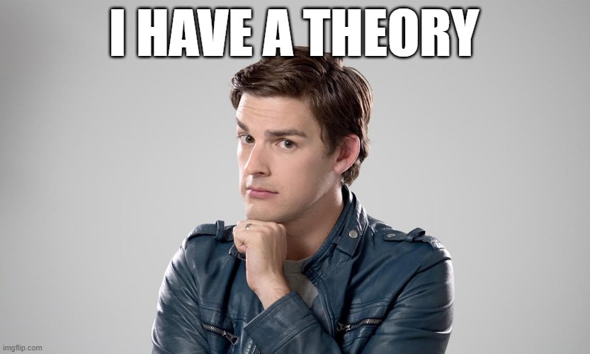 MAT PAT | I HAVE A THEORY | image tagged in mat pat | made w/ Imgflip meme maker