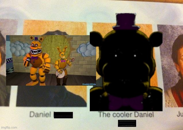 Unpopular opinion | image tagged in the cooler daniel,five nights at freddy's,gigachad,old,vs,new | made w/ Imgflip meme maker
