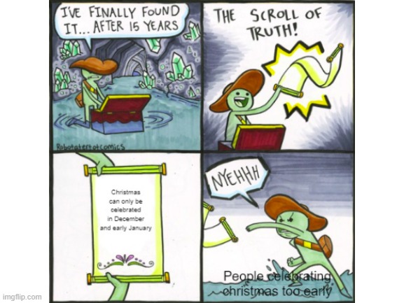 First meme posted on here. Bit late on the topic. | image tagged in meme,the scroll of truth,december,christmas | made w/ Imgflip meme maker