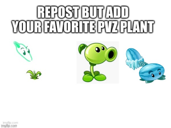 the overpowered plant in pvz 1, 2 , heroes | image tagged in repost,favorite,pvz,plants | made w/ Imgflip meme maker