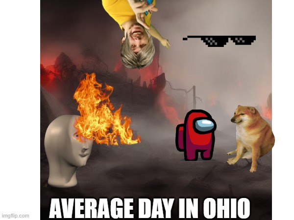 Average Day in Ohio Meme #2 | AVERAGE DAY IN OHIO | image tagged in ohio,only in ohio | made w/ Imgflip meme maker