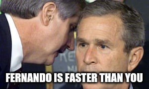 George Bush 9/11 | FERNANDO IS FASTER THAN YOU | image tagged in george bush 9/11,formula 1 | made w/ Imgflip meme maker