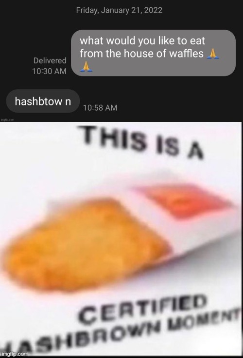 hashbtow n | image tagged in certified hashbrown moment | made w/ Imgflip meme maker