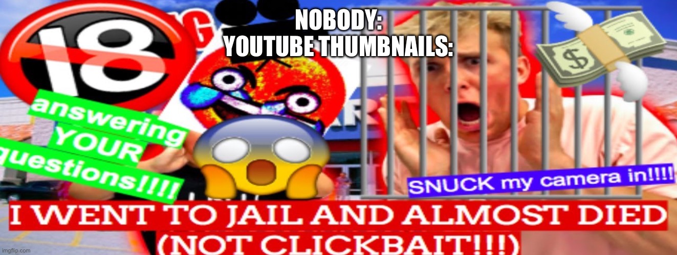 YouTube Thumbnails be like: | NOBODY:

YOUTUBE THUMBNAILS: | image tagged in funny memes,funny meme,youtube,youtubers,sus | made w/ Imgflip meme maker