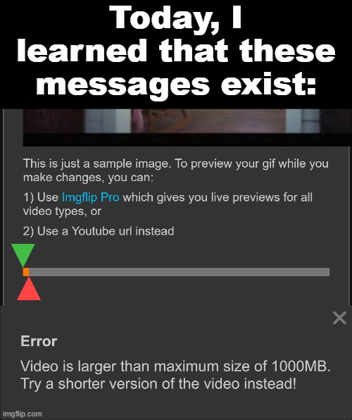 Unknown Messages | Today, I learned that these messages exist: | image tagged in imgflip,imgflip pro,gifs,discovery,message,error | made w/ Imgflip meme maker