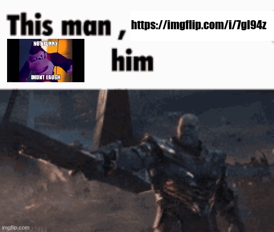 This man, _____ him | https://imgflip.com/i/7gl94z | image tagged in this man _____ him | made w/ Imgflip meme maker