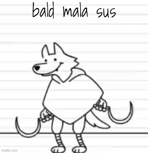 bald mala sus | image tagged in deth | made w/ Imgflip meme maker