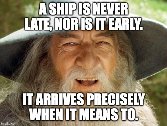 Monty's thoughts on Bumbleby | A SHIP IS NEVER LATE, NOR IS IT EARLY. IT ARRIVES PRECISELY WHEN IT MEANS TO. | image tagged in a wizard is never late,rwby | made w/ Imgflip meme maker