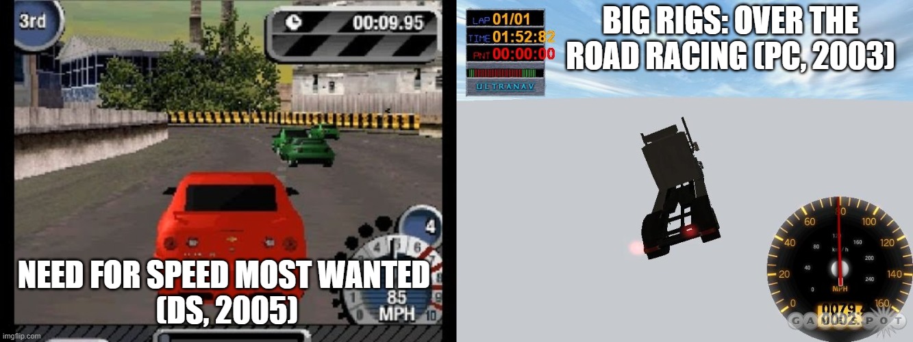 Which one looks worse | BIG RIGS: OVER THE ROAD RACING (PC, 2003); NEED FOR SPEED MOST WANTED 
(DS, 2005) | made w/ Imgflip meme maker