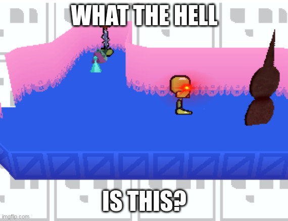 petscop 1.7 | WHAT THE HELL; IS THIS? | image tagged in petscop 1 7 | made w/ Imgflip meme maker