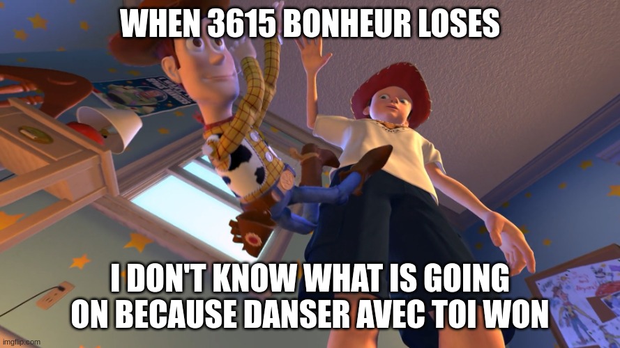 I dont wanna play with you anymore | WHEN 3615 BONHEUR LOSES; I DON'T KNOW WHAT IS GOING ON BECAUSE DANSER AVEC TOI WON | image tagged in i dont wanna play with you anymore | made w/ Imgflip meme maker