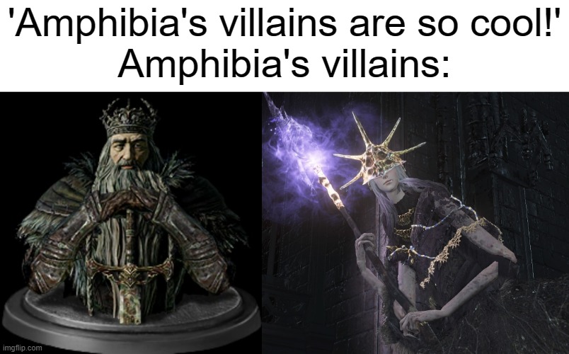 Why is there dark souls in my frog cartoon? | 'Amphibia's villains are so cool!'
Amphibia's villains: | image tagged in amphibia,dark souls | made w/ Imgflip meme maker