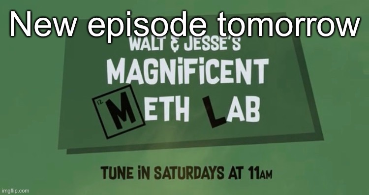 New episode tomorrow | made w/ Imgflip meme maker