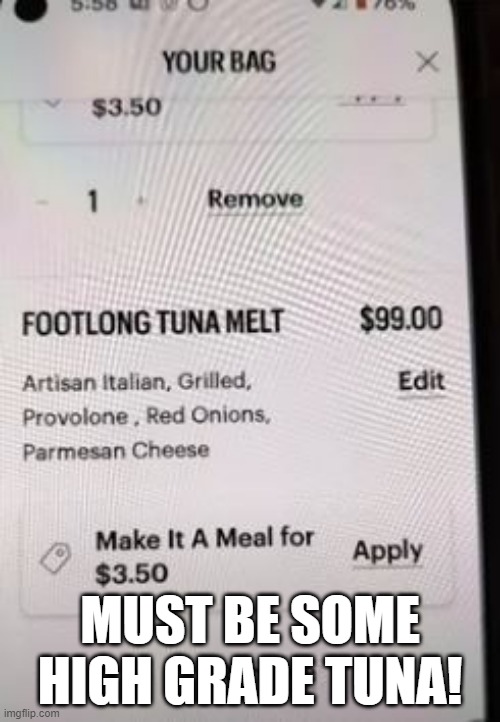 Eat Fresh! | MUST BE SOME HIGH GRADE TUNA! | image tagged in you had one job | made w/ Imgflip meme maker