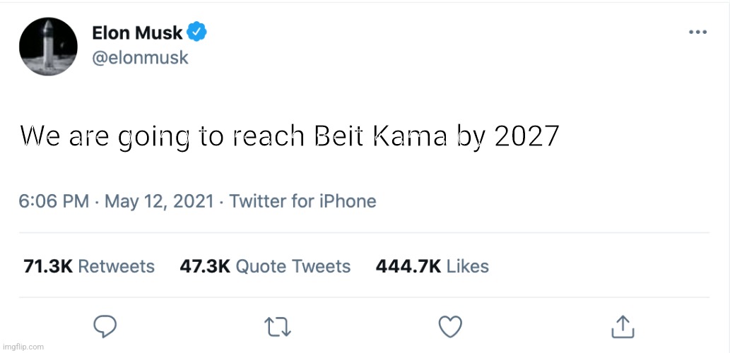 Elon | We are going to reach Beit Kama by 2027 | image tagged in elon musk blank tweet | made w/ Imgflip meme maker
