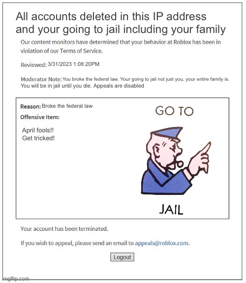 Breaking every Roblox rule until you get banned be like: - Imgflip