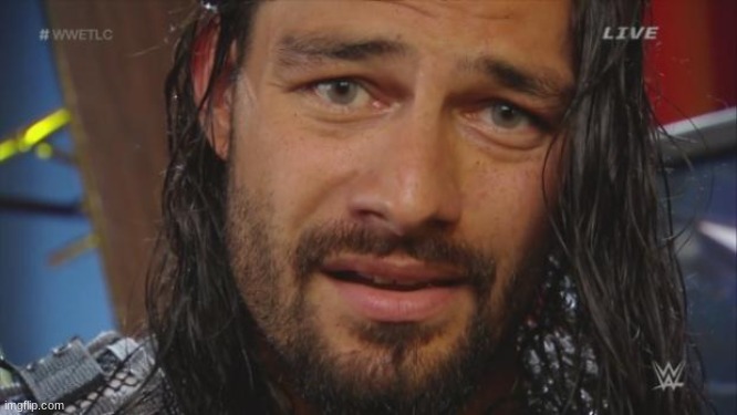 Roman Reigns LOL | image tagged in roman reigns lol | made w/ Imgflip meme maker