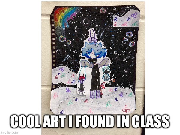 Cool art | COOL ART I FOUND IN CLASS | image tagged in art,cool,detailed | made w/ Imgflip meme maker