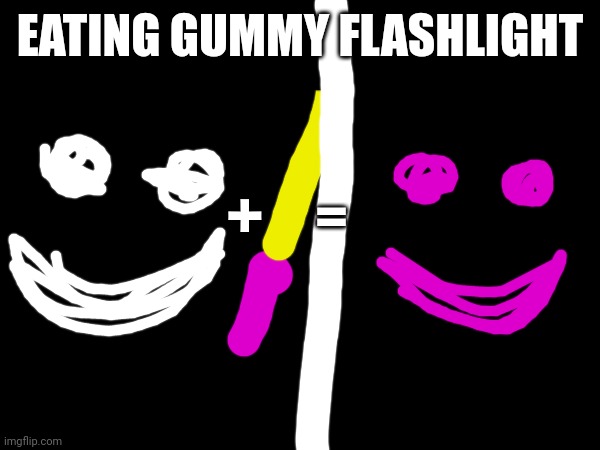 EATING GUMMY FLASHLIGHT; =; + | made w/ Imgflip meme maker