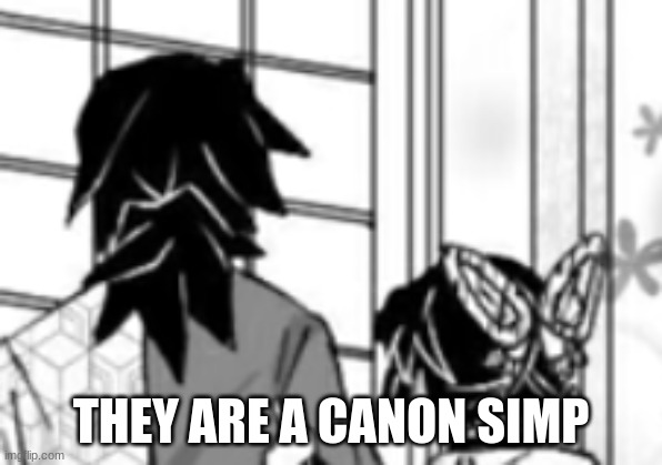 THEY ARE A CANON SIMP | image tagged in demon slayer,this is canon | made w/ Imgflip meme maker