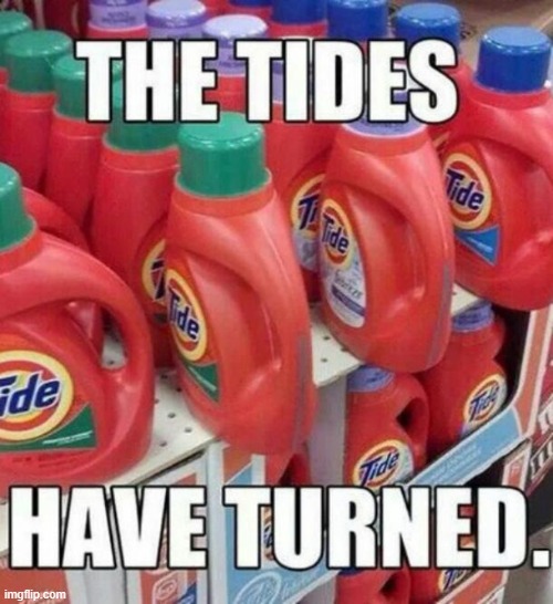 The Tides ... have turned. | image tagged in dad joke,memes,funny | made w/ Imgflip meme maker