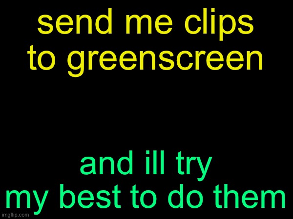 drizzy text temp | send me clips to greenscreen and ill try my best to do them | image tagged in drizzy text temp | made w/ Imgflip meme maker