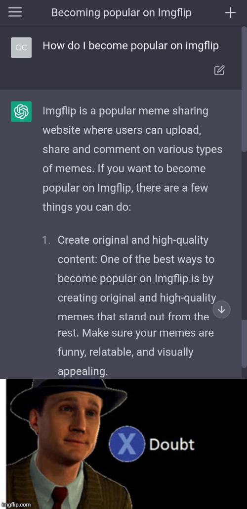 I asked chat gpt for advice on how to become popular I don't think this will work | image tagged in press x to doubt with space | made w/ Imgflip meme maker