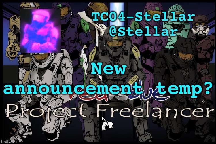 Stellar freelancer announcement | New announcement temp? | image tagged in stellar freelancer announcement | made w/ Imgflip meme maker