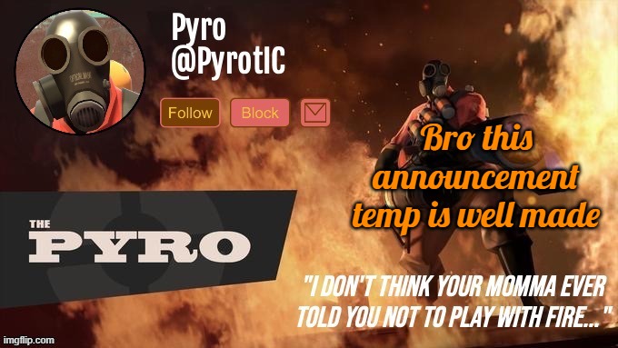 Pyro Announcement template (thanks del) | Bro this announcement temp is well made | image tagged in pyro announcement template thanks del | made w/ Imgflip meme maker