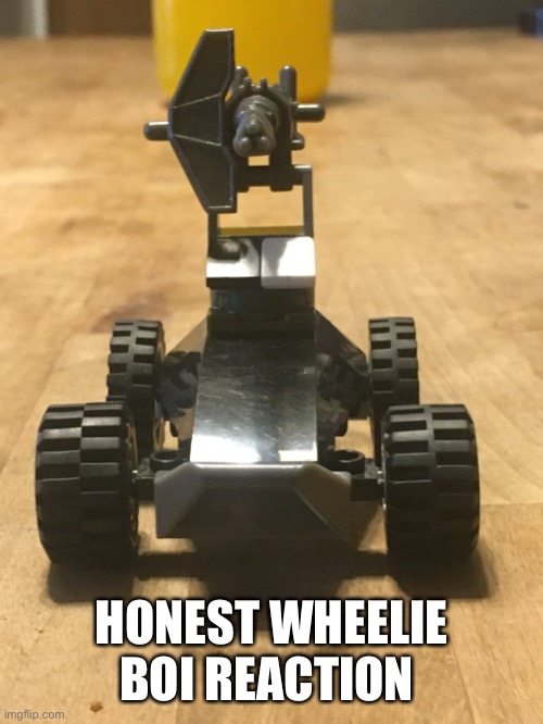 Honest wheelie reaction | HONEST WHEELIE BOI REACTION | image tagged in it ain't much but it's honest work,react,im the dumbest man alive higher quality | made w/ Imgflip meme maker