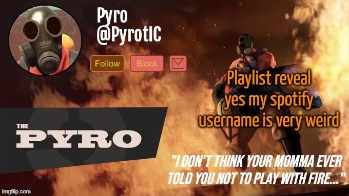 Rate it | Playlist reveal yes my spotify username is very weird | image tagged in pyro announcement template thanks del | made w/ Imgflip meme maker