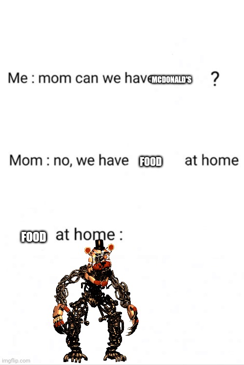 Can we have ()? No we have () at home. ()at home: | MCDONALD'S; FOOD; FOOD | image tagged in can we have no we have at home at home | made w/ Imgflip meme maker