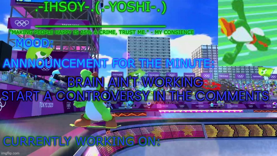 .-ihsoY-. Template | BRAIN AIN'T WORKING
START A CONTROVERSY IN THE COMMENTS | image tagged in -ihsoy- template | made w/ Imgflip meme maker