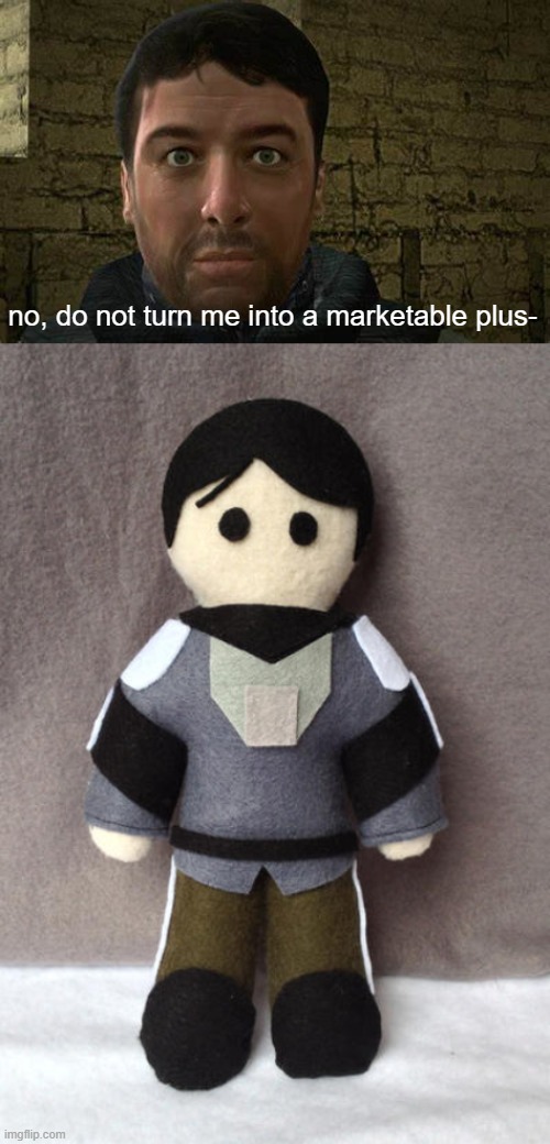 but it was too late | no, do not turn me into a marketable plus- | made w/ Imgflip meme maker