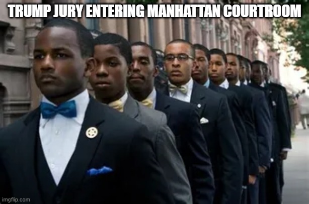 TRUMP JURY ENTERING MANHATTAN COURTROOM | image tagged in memes | made w/ Imgflip meme maker