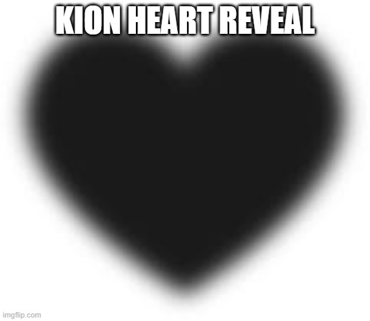 He had a black heart | KION HEART REVEAL | image tagged in black heart | made w/ Imgflip meme maker