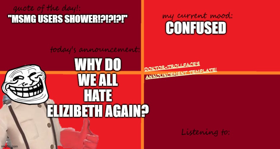 "MSMG USERS SHOWER!?!?!?!"; CONFUSED; WHY DO WE ALL HATE ELIZIBETH AGAIN? | made w/ Imgflip meme maker