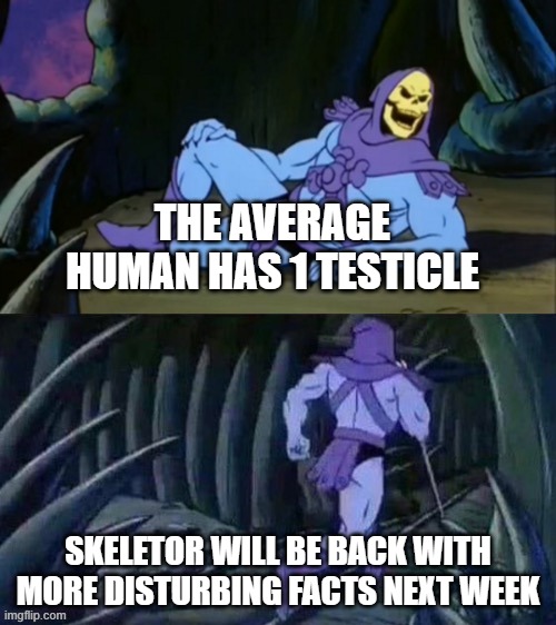 Skeletor 1 testicle meme - Imgflip