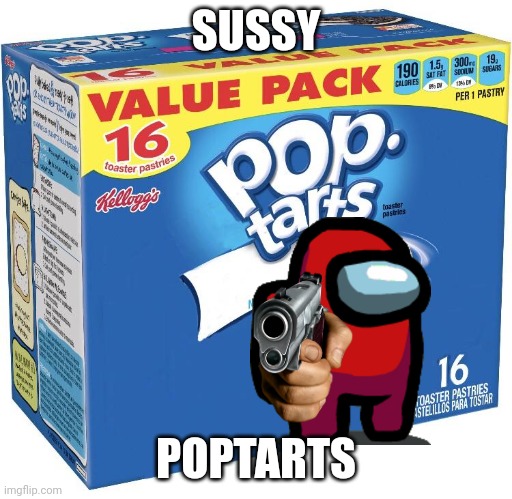 Susssy poptarts | SUSSY; POPTARTS | image tagged in pop tarts | made w/ Imgflip meme maker